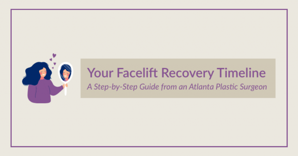 Your facelift recovery timeline - a step by step guide from an Atlanta plastic surgeon